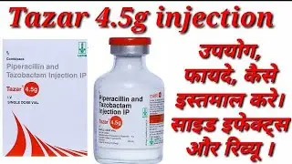 Tazar 4.5g Injection | Piperacillin and Tazobactam Injection Ip uses | Tazar 4.5g Injection Uses