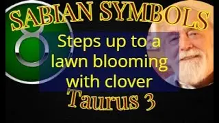 TAURUS 3: ​Steps up to a lawn blooming with clover (Sabian Symbols)