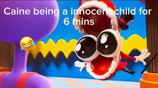 (ep 7) Caine acting like a child for 6 and a half mins
