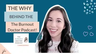 The WHY behind The Burnout Doctor Podcast | Pharmacist Burnout, Healthcare Burnout, Doctor Burnout