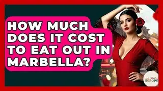 How Much Does It Cost To Eat Out In Marbella? - Exploring Southwest Europe