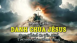 16 Danh Ch&uacute;a J&ecirc;sus - Hamo Thuy