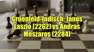 Gruenfeld-Indisch: Janos Laszlo (2262) vs Andras Meszaros (2284)