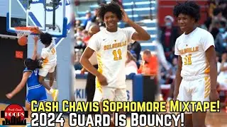 Cash Chavis *OFFICIAL* Sophomore Mixtape! 2024 Guard Is Bouncy!