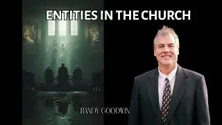 Entities in the Church │ Randy Goodwin Exposes Spiritual Infiltration