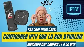 Dynalink Android TV Box &ndash; Meilleur bo&icirc;tier TV abordable id&eacute;al pour l'IPTV