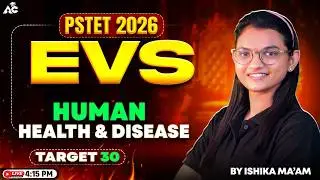 Pstet 2026 Preparation | Human Health And Disease Complete Class By Ishika Ma&rsquo;am