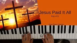Jesus Paid It All (Key of G) Easy Piano Tutorial
