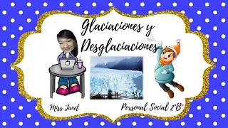 GLACIACIONES Y DESGLACIACIONES