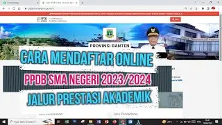 STEP BY STEP CARA DAFTAR PPDB SMA NEGERI BANTEN TAHUN 2023/2024 | JALUR PRESTASI AKADEMIK
