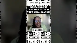 INCREASING ERG COLLABORATION AT YOUR ORGANIZATION