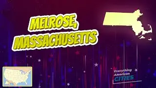 Melrose, Massachusetts ⭐️🌎 AMERICAN CITIES 🌎⭐️
