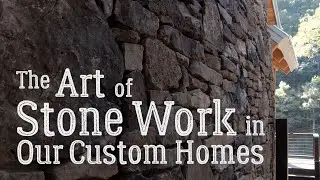 PTW - The Art of Stone Work in Our Custom Homes