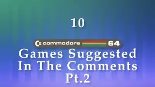 10 Commodore 64 Games Suggested In The Comments Pt.2