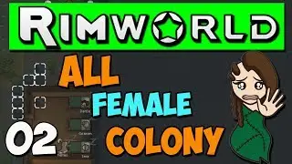 Rimworld 1.0 Gameplay - Ep 2 - All Female Colony