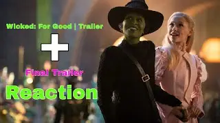 Wicked: For Good | Trailer + Final Trailer Reaction