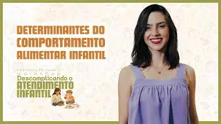 Determinantes do comportamento alimentar infantil