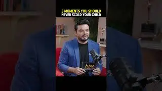 5 Moments You Should Never Scold Your Child | Mr. Prajesh Trotsky | AAG Podcast