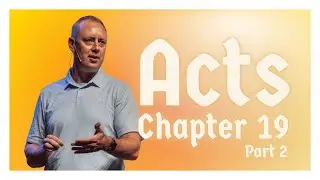 Acts | Chapter 19 Part 2 - Matt Bullen