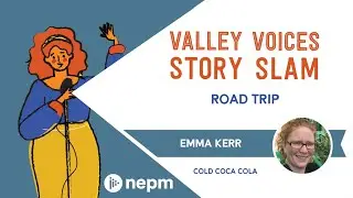 'Cold Coca Cola' by Emma Kerr | Valley Voices Story Slam: Road Trip