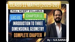Class 11 Maths | Introduction to Three Dimensional Geometry | 2025&ndash;26 | Chapter 11 | By S.K. Sama