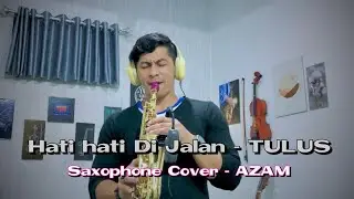 Hati hati Di Jalan - TULUS Saxophone Cover ( AZAM )