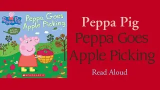 Peppa Pig Peppa Goes Apple Picking