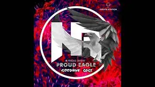Nelver - Proud Eagle Radio Show #605 @ GOODBYE 2025 [Pirate Station Online] (31-12-2025)