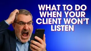 When the Client Won&rsquo;t Listen &mdash; Let Them Be