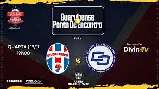 GUARULHENSE x PONTO DE ENCONTRO  &bull; COPA GALO &bull; SUB-7