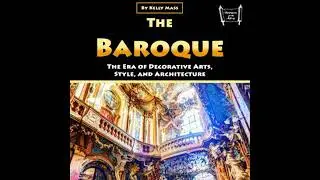 Baroque: The Era of Decorative Arts, Style, and Architecture - Kelly Mass