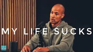 Everything i Do in Life Sucks - David Goggins