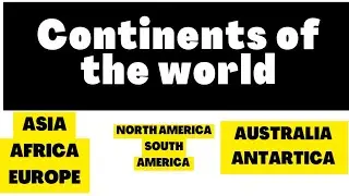 Seven continents of the world|  continents name|Continents of the world