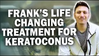 Frank's Transformative Journey with Keratoconus Treatment - Patient Testimonial #104