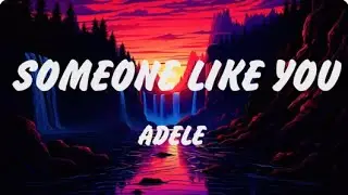 Adele - Someone Like You (Lyrics), Arctic Monkeys, Ed Sheeran Perfect, Shape of You