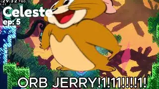 ORB JERRY? | Celeste ep 5