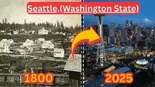 Seattle, Washington State (1800 - 2025) - Then And Now Cities - City Evolution