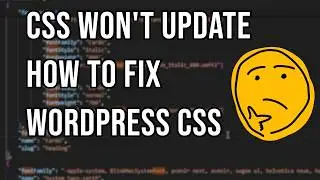 How to Fix CSS Not Updating WordPress Tutorial
