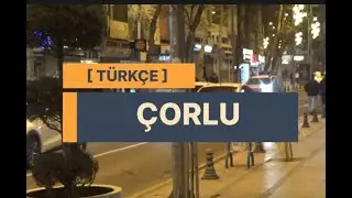 Turkish Travels - Türkiye'nin Trakya bölgesindeki Çorlu kasabası [ TÜRKÇE ]