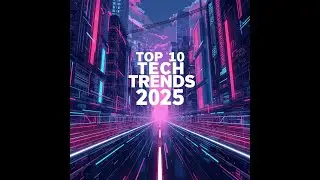 Top 10 Tech Trends That Defined 2025