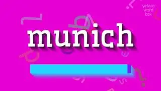 MUNICH - HOW TO PRONOUNCE MUNICH?