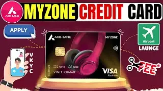 Axis Bank MyZone Credit Card | Lifetime Free Credit Card | MyZone Credit Card Apply Process | VKYC