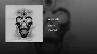 gosha reason8