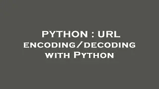 PYTHON : URL encoding/decoding with Python
