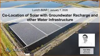 LunchMAR | Co-location of Solar with Groundwater Recharge and Other Water Infrastructure (Jan 2026)