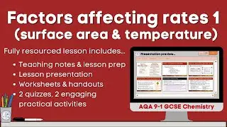 Factors affecting rates 1: Surface area and temperature Lesson video preview