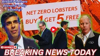 Today Breaking News Britain&rsquo;s &lsquo;net zero economy&rsquo; really booming?