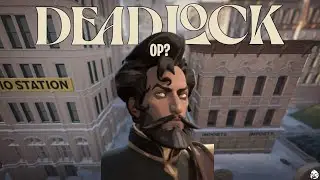 Is the New Deadlock Character OP?