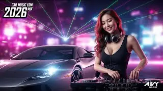 🔥 Bass Boosted CAR MUSIC EDM Mix 2026 🚗| Night Drive, Techno Drops & Club Banger &ndash; AIVY BOOST Vol.96