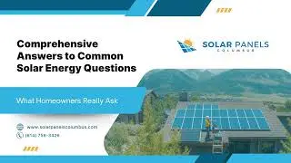 Comprehensive Answers to Common Solar Energy Questions